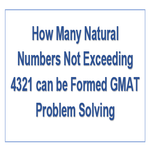 How Many Natural Numbers Not Exceeding 4321 can be Formed GMAT Problem Solving